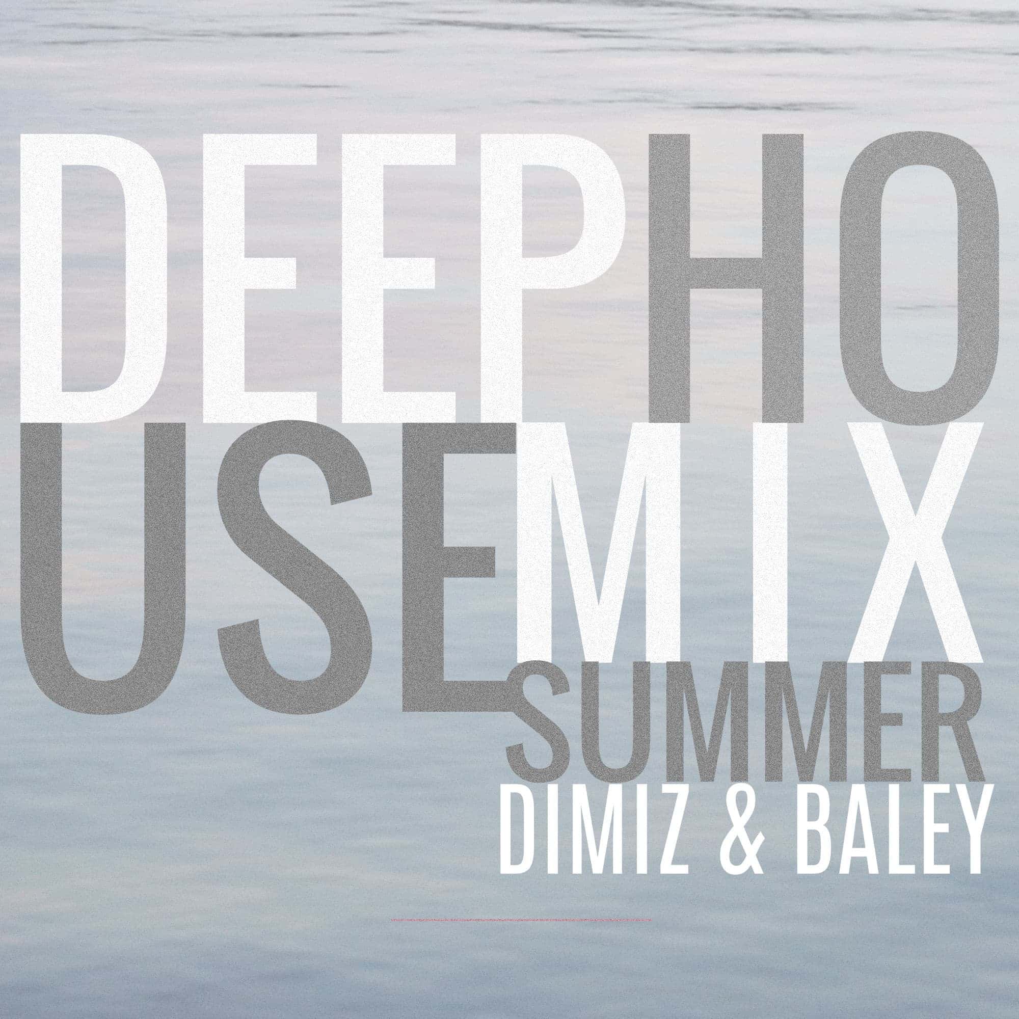 Dimiz & Baley - Deep House Mix Summer 2017